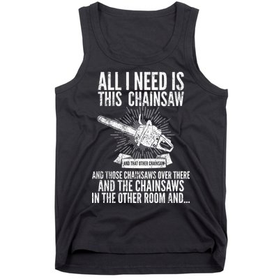 All I Need Is This Chainsaws  Tank Top