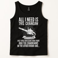 All I Need Is This Chainsaws  Tank Top