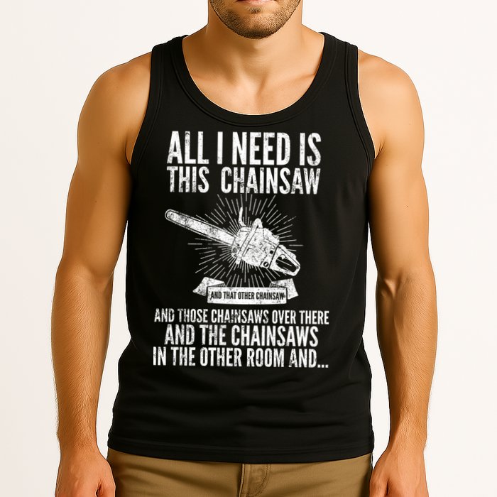 All I Need Is This Chainsaws  Tank Top