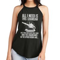 All I Need Is This Chainsaws  Women's Perfect Tri Rocker Tank