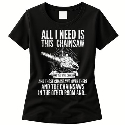 All I Need Is This Chainsaws  Womens T-Shirt
