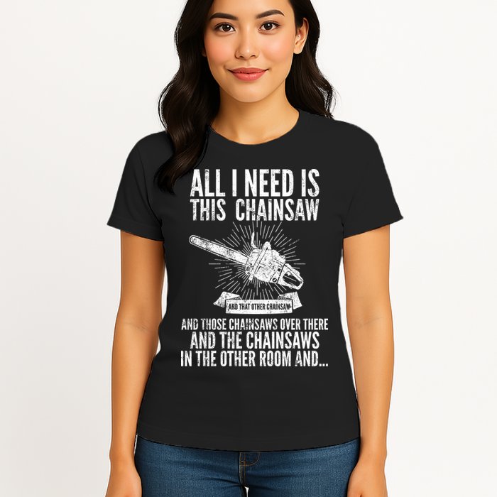 All I Need Is This Chainsaws  Womens T-Shirt