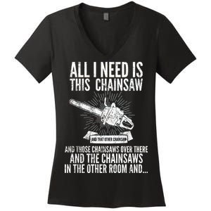 All I Need Is This Chainsaws  Women's V-Neck T-Shirt