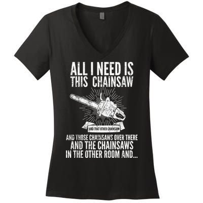 All I Need Is This Chainsaws  Women's V-Neck T-Shirt