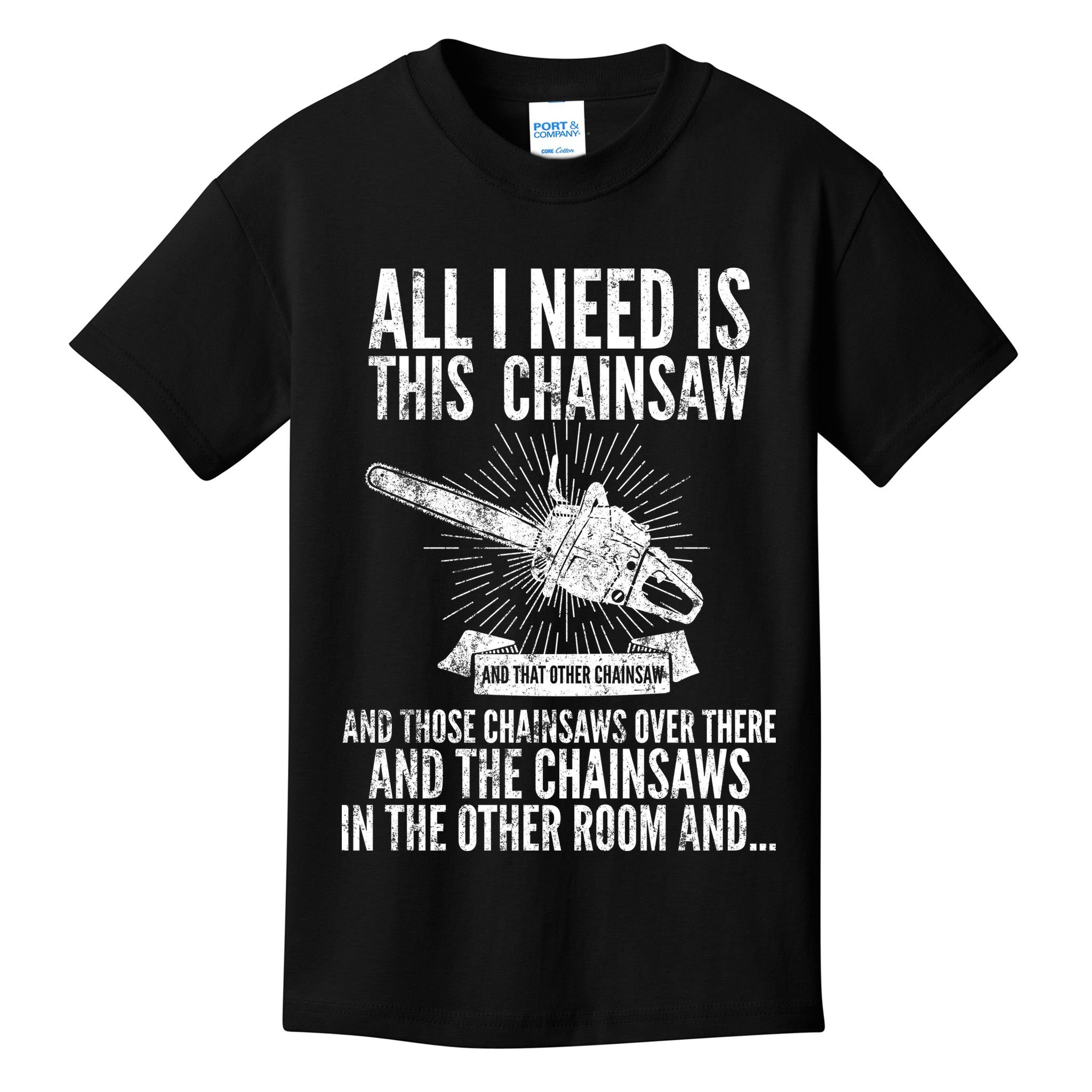 All I Need Is This Chainsaws  Kids T-Shirt