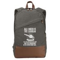 All I Need Is This Chainsaws  Cotton Canvas Backpack