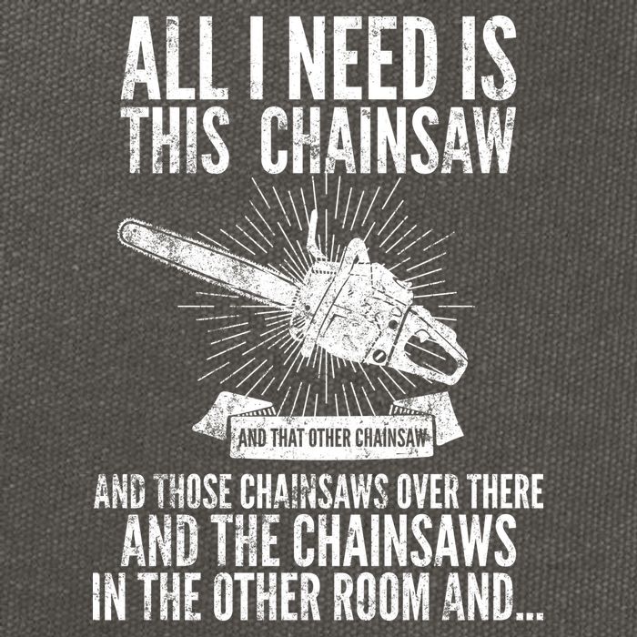 All I Need Is This Chainsaws  Cotton Canvas Backpack