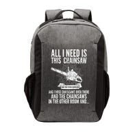All I Need Is This Chainsaws  Vector Backpack