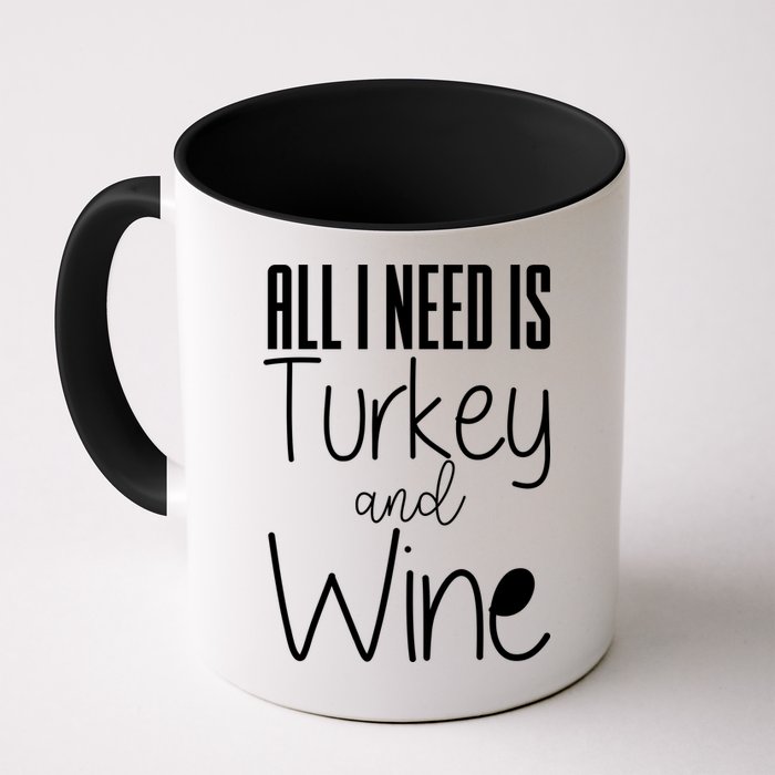 All I Need Is Turkey And Wine Mug