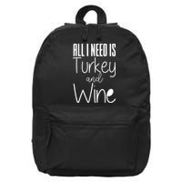 All I Need Is Turkey And Wine 16 in Basic Backpack