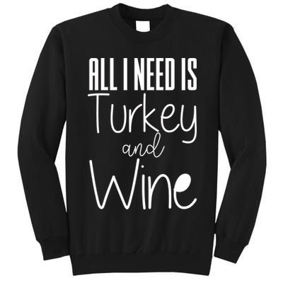 All I Need Is Turkey And Wine Tall Sweatshirt