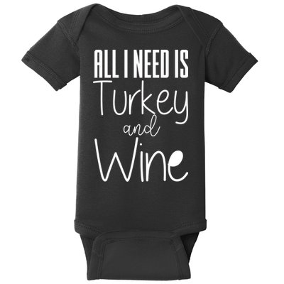 All I Need Is Turkey And Wine Baby Bodysuit