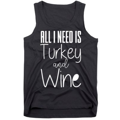 All I Need Is Turkey And Wine Tank Top