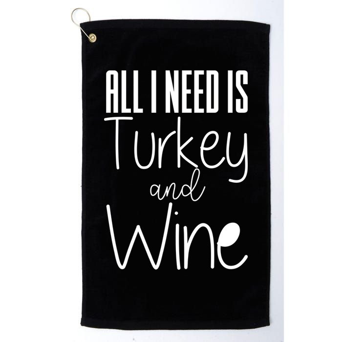 All I Need Is Turkey And Wine Golf Towel