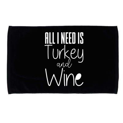 All I Need Is Turkey And Wine Microfiber Hand Towel