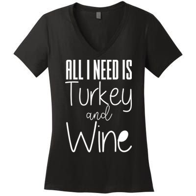 All I Need Is Turkey And Wine Women's V-Neck T-Shirt