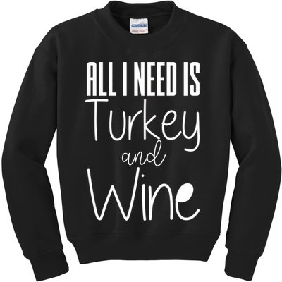 All I Need Is Turkey And Wine Kids Sweatshirt
