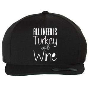 All I Need Is Turkey And Wine Wool Snapback Cap