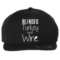 All I Need Is Turkey And Wine Wool Snapback Cap