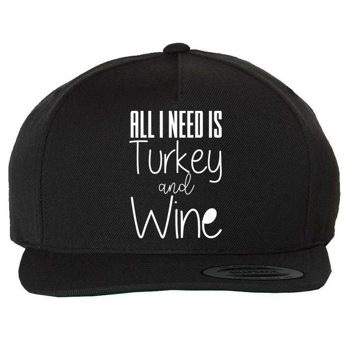 All I Need Is Turkey And Wine Wool Snapback Cap