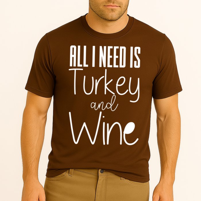 All I Need Is Turkey And Wine Performance Shirt
