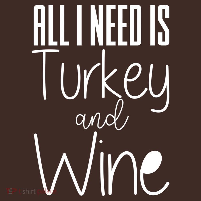 All I Need Is Turkey And Wine Performance Shirt