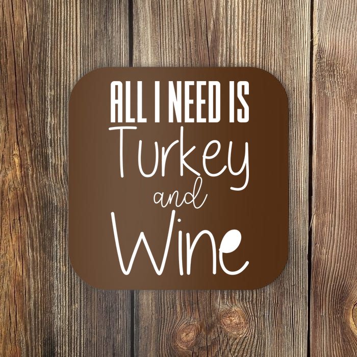 All I Need Is Turkey And Wine Coaster