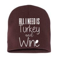 All I Need Is Turkey And Wine Short Acrylic Beanie