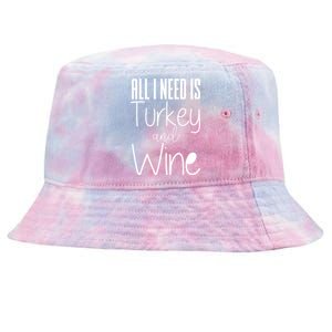 All I Need Is Turkey And Wine Tie-Dyed Bucket Hat