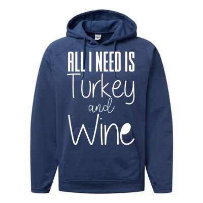 All I Need Is Turkey And Wine Performance Fleece Hoodie