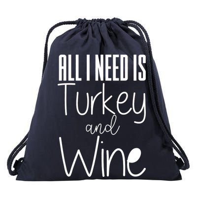 All I Need Is Turkey And Wine Drawstring Bag