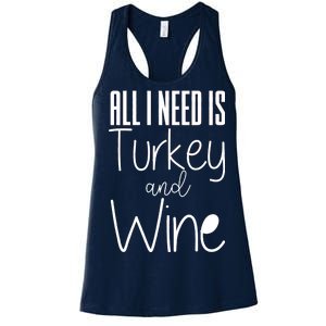 All I Need Is Turkey And Wine Women's Racerback Tank