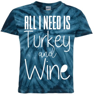 All I Need Is Turkey And Wine Kids Tie-Dye T-Shirt