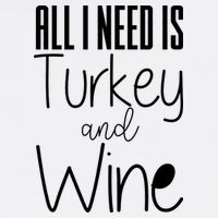 All I Need Is Turkey And Wine Garment-Dyed Sweatshirt