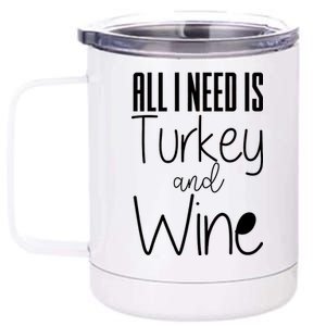 All I Need Is Turkey And Wine 12 oz Stainless Steel Tumbler Cup