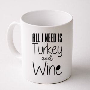 All I Need Is Turkey And Wine Coffee Mug