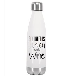 All I Need Is Turkey And Wine Stainless Steel Insulated Water Bottle