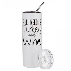 All I Need Is Turkey And Wine Stainless Steel Tumbler