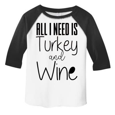 All I Need Is Turkey And Wine Toddler Fine Jersey T-Shirt