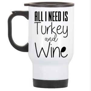 All I Need Is Turkey And Wine Stainless Steel Travel Mug