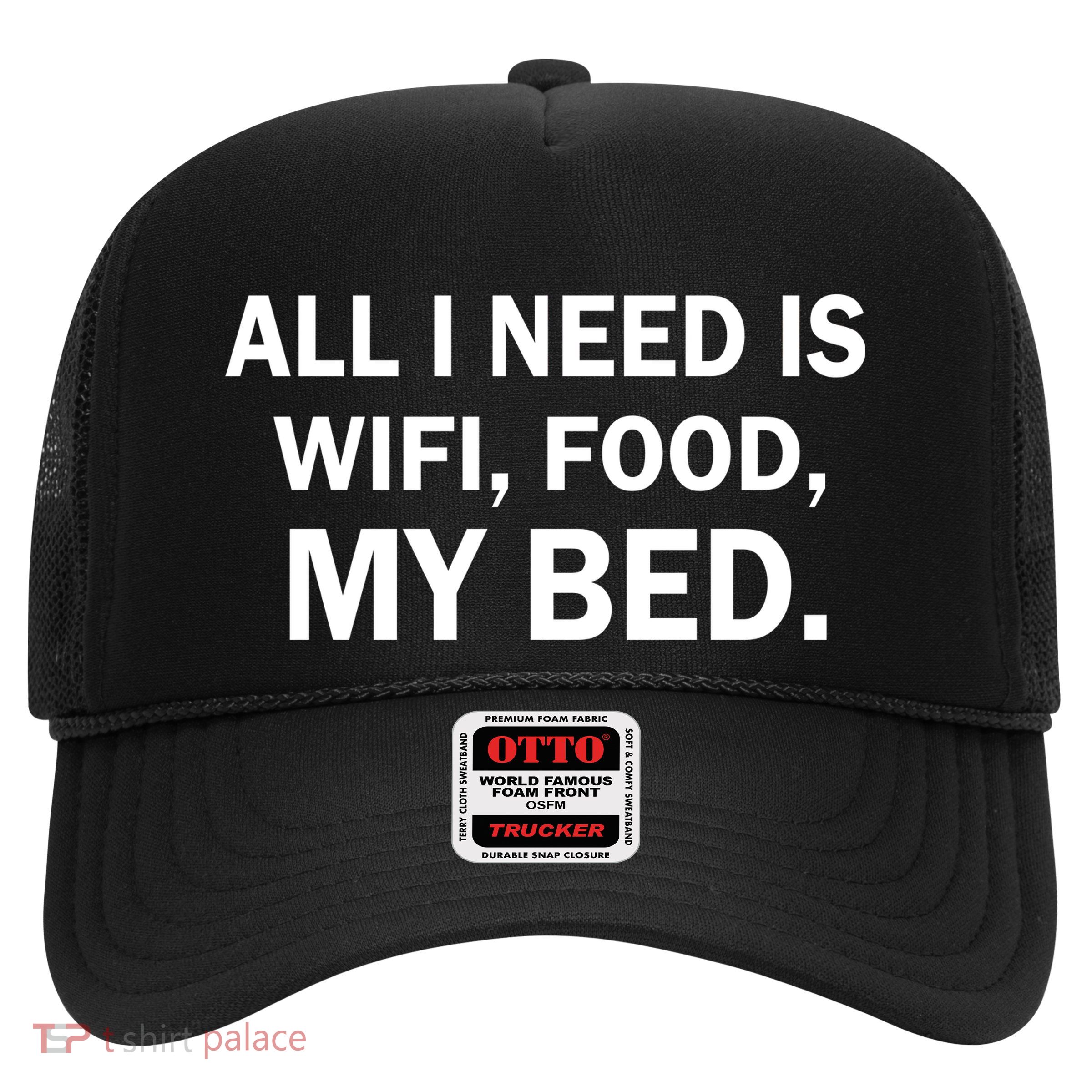 All I Need Is Wifi Food  Trucker Hat