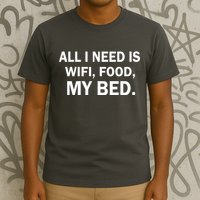 All I Need Is Wifi Food  T-Shirt