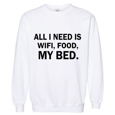 All I Need Is Wifi Food  Garment-Dyed Sweatshirt