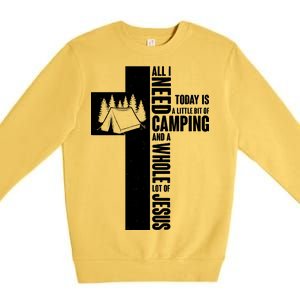 All I Need Today Is Camping And Whole Lot Of Jesus Premium Crewneck Sweatshirt