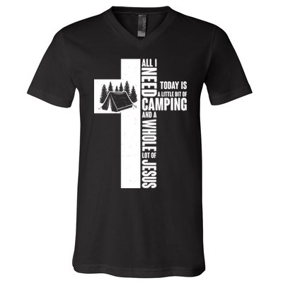 All I Need Today Is Camping And Whole Lot Of Jesus V-Neck T-Shirt