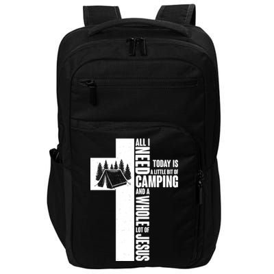All I Need Today Is Camping And Whole Lot Of Jesus Impact Tech Backpack