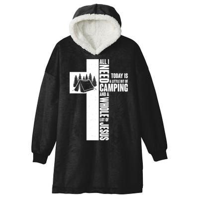 All I Need Today Is Camping And Whole Lot Of Jesus Hooded Wearable Blanket