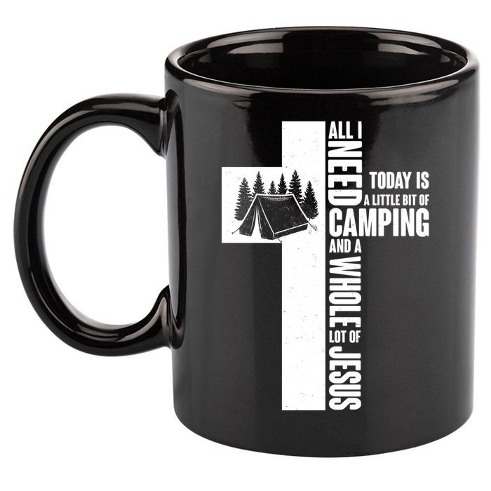 All I Need Today Is Camping And Whole Lot Of Jesus 11oz C Handle Ceramic Mug