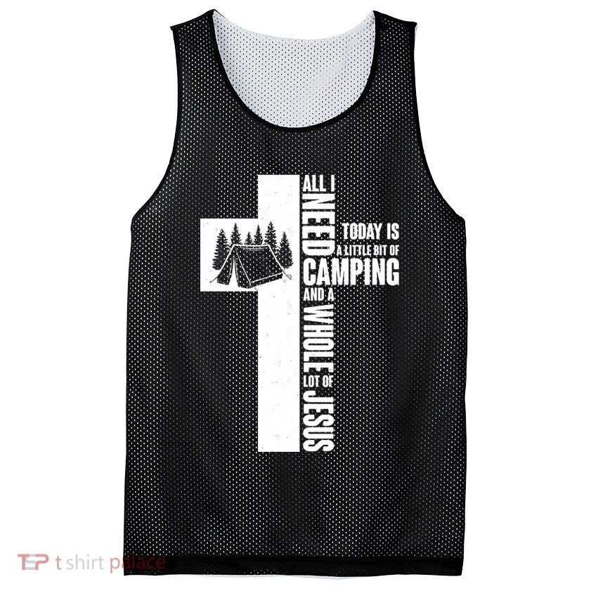 All I Need Today Is Camping And Whole Lot Of Jesus Mesh Reversible Basketball Jersey Tank
