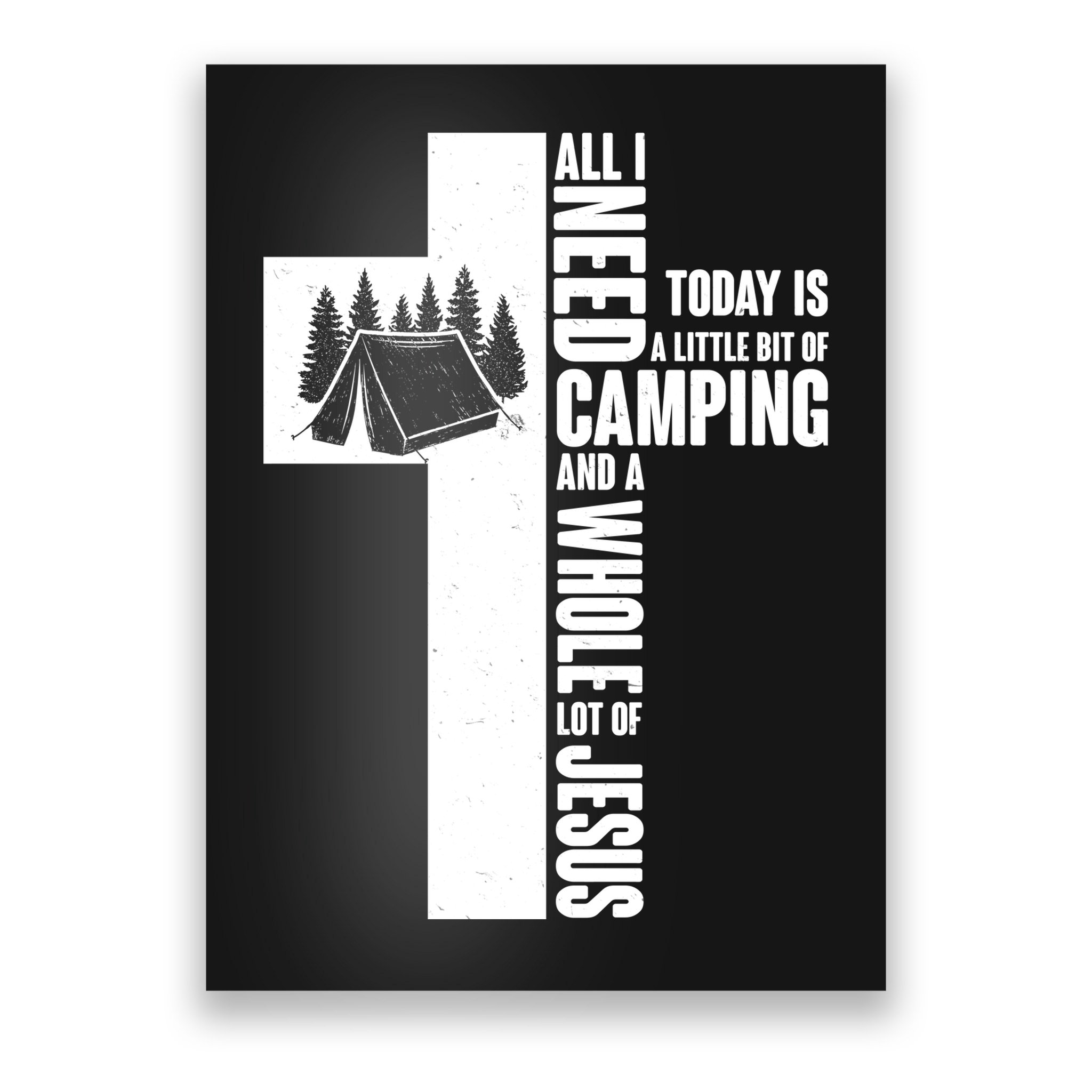 All I Need Today Is Camping And Whole Lot Of Jesus Poster